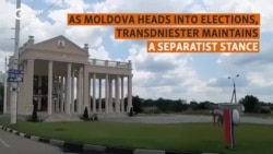 As Moldova Heads Into Elections, Transdniester Maintains A Separatist Stance