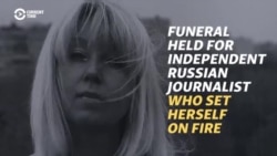 Funeral Held For Independent Russian Journalist Who Set Herself On Fire